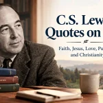 C.S. Lewis Quotes on God: Faith, Jesus, Love, Purpose, and Christianity