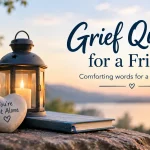 Grief Quotes for a Friend