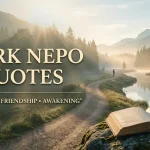 Mark Nepo Quotes on Life, Love, Friendship & Awakening
